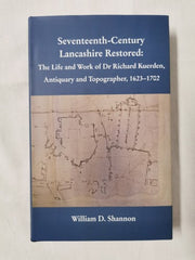 Seventeenth-century Lancashire Restored: The Life and Work of Dr Richard Kuerden