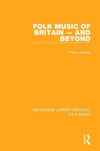 Folk Music of Britain - and Beyond (Routledge Library Editions: Folk Music)