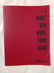 I Want Him More Than Dead, Show Booklet. Alexander Wilby