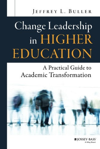 Change Leadership in Higher Education: A Practical Guide to Academic..