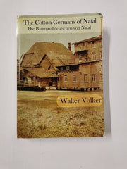 The Cotton Germans of Natal / Die'Baumwolldeutschen' von Natal by Walter Volker