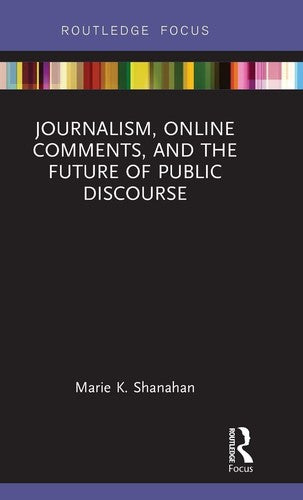 Journalism, Online Comments, and the Future of Public Discourse