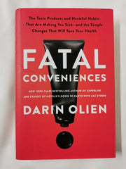 Fatal Conveniences: The Toxic Products and Harmful Habits That Are Making You..