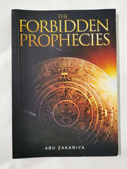 The Forbidden Prophecies by Abu Zakariya