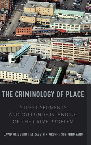 The Criminology of Place: Street Segments