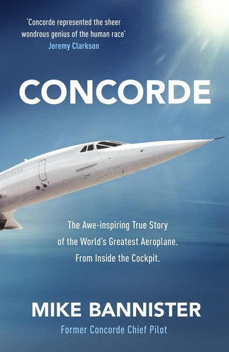 Concorde: The thrilling account of historyâs most extraordinary airliner