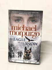 An Eagle in the Snow by  Michael Morpurgo (signed 1st edition!)