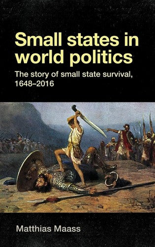 Small States in World Politics: The Story of Small State Survival