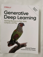Generative Deep Learning: Teaching Machines To Paint, Write, Compose & Play...