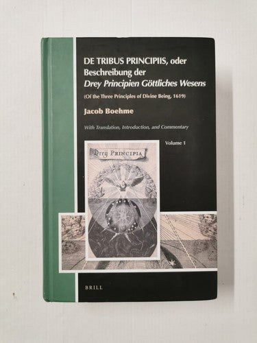 DE TRIBUS PRINCIPIIS, oder Beschreibung der Drey Principien GÃ¶ttliches Wesens