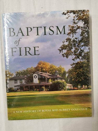 A New History of Royal Mid-Surrey Golf Club | Baptism of Fire | 9781999900700