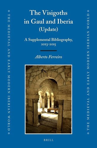 The Visigoths in Gaul and Iberia (Update): A Supplemental Bibliography, 2013-201