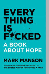 Everything Is F*cked: A Book About Hope [Paperback] Manson, Mark