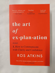 The Art of Explanation: How to Communicate with Clarity and Confidence