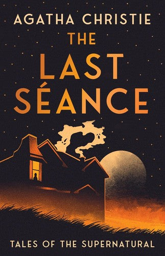 The Last SÃ©ance: Tales of the Supernatural (Collins Chillers)