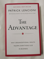 The Advantage: Why Organizational Health Trumps Everything Else In Business