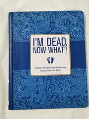 I'm Dead, Now What? Important Information about My Belongings, Business Affairs