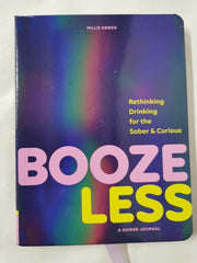 Booze Less: Rethinking Drinking for the Sober & CuriousâA Guided Journal
