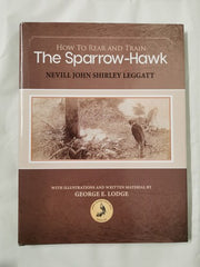 How to Rear and Train the Sparrow-Hawk by Nevill John Shirley Leggatt