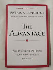The Advantage: Why Organizational Health Trumps Everything Else In Business