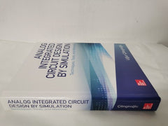 Analog Integrated Circuit Design by Simulation: Techniques, Tools, and Methods (