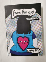 From the Gut: Collected Zine Writing by Kirsty Fife First Editions