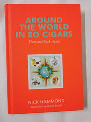 Around The World In 80 Cigars - There And Back Again by Nick Hammond *SIGNED*