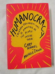 Humanocracy: Creating Organizations as Amazing as the People Inside Them