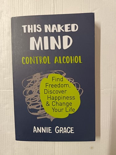 This Naked Mind: Transform your life and empower yourself to drink less
