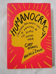 Humanocracy: Creating Organizations as Amazing as the People Inside Them