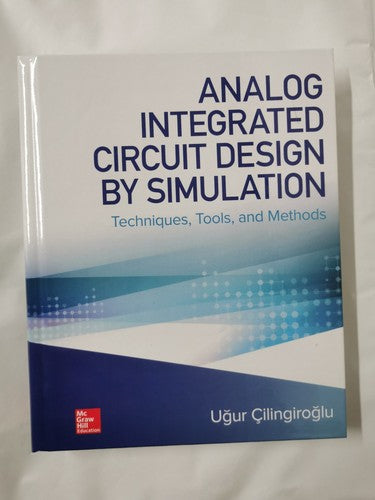 Analog Integrated Circuit Design by Simulation: Techniques, Tools, and Methods (