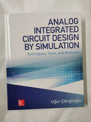 Analog Integrated Circuit Design by Simulation: Techniques, Tools, and Methods (