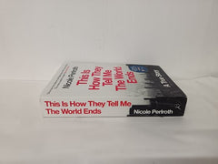 This Is How They Tell Me the World Ends: A True Story by Nicole Perlroth