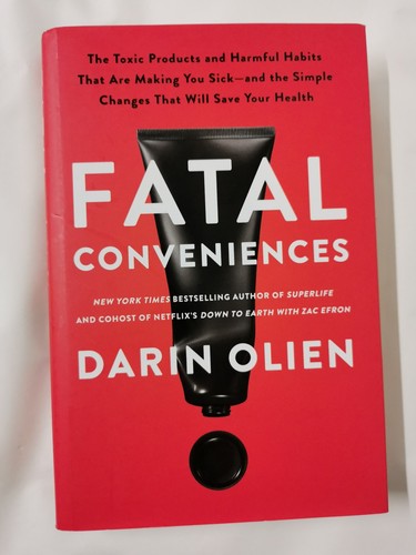 Fatal Conveniences: The Toxic Products and Harmful Habits That Are Making You..