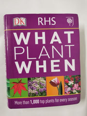 RHS What Plant When: More than 1,000 Top Plants for Every Season