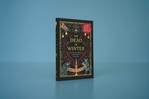The Dead of Winter: The Demons, Witches and Ghosts of Christmas