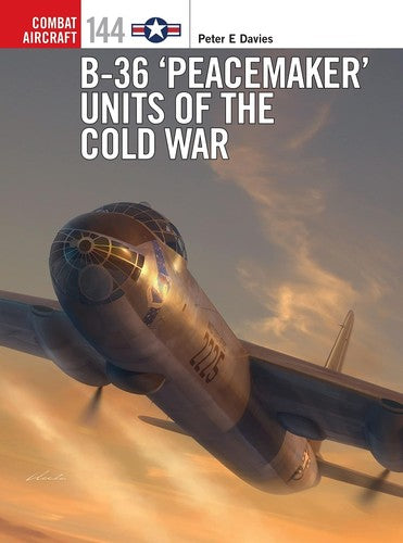 B-36 âPeacemakerâ Units of the Cold War (Combat Aircraft)