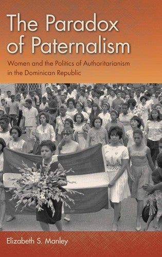 The Paradox of Paternalism: Women and the Politics of Authoritarianism in the Do