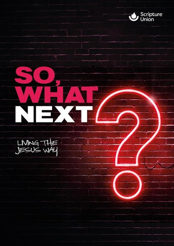 So, What Next? (10 pack): Living the Jesus Way