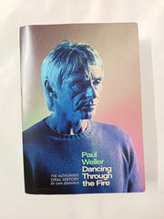 Paul Weller Dancing Through the Fire The Authorised Oral History by Dan Jennings