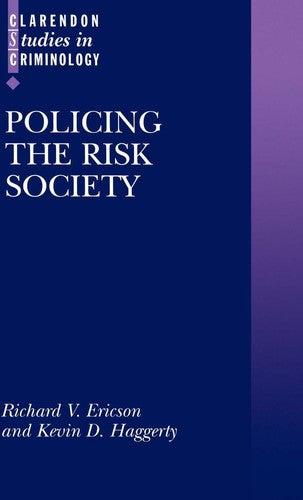Policing the Risk Society (Clarendon Studies in Criminology)