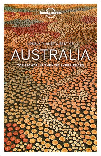 Lonely Planet Best of Australia: Top Sights, Authentic Experiences