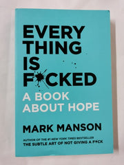 Everything Is F*cked: A Book About Hope [Paperback] Manson, Mark