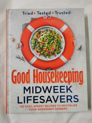 Good Housekeeping Midweek Lifesavers: 130 Easy, Speedy Recipes to Revitalise You