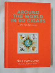 Around The World In 80 Cigars - There And Back Again by Nick Hammond *SIGNED*