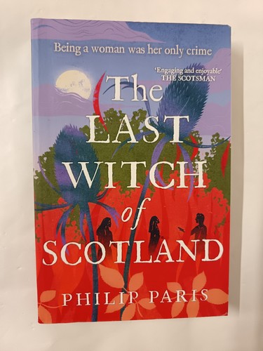 Last Witch of Scotland: A Bewitching Story Based on True Events by Philip Paris