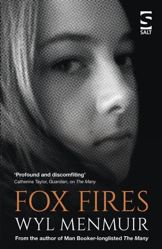 Fox Fires: New from the author of Man Booker-longlisted The Many (Salt Modern Fi
