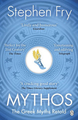 Mythos: The Greek Myths Retold (Stephen Fryâs Greek Myths, 1)