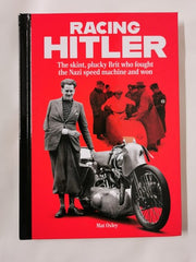 RACING HITLER The skint, plucky Brit who fought the Nazi speed machine and won