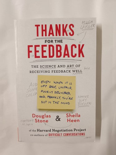Thanks for the Feedback: The Science and Art of Receiving Feedback Well